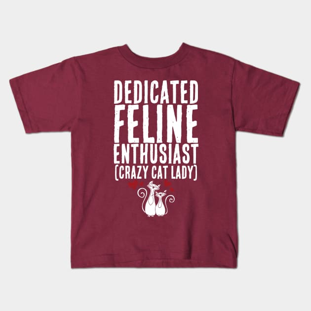 Dedicated Feline Enthusiast AKA Crazy Cat Lady Kids T-Shirt by Contentarama